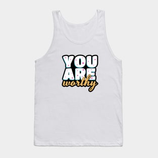 You are worthy cute text design Tank Top